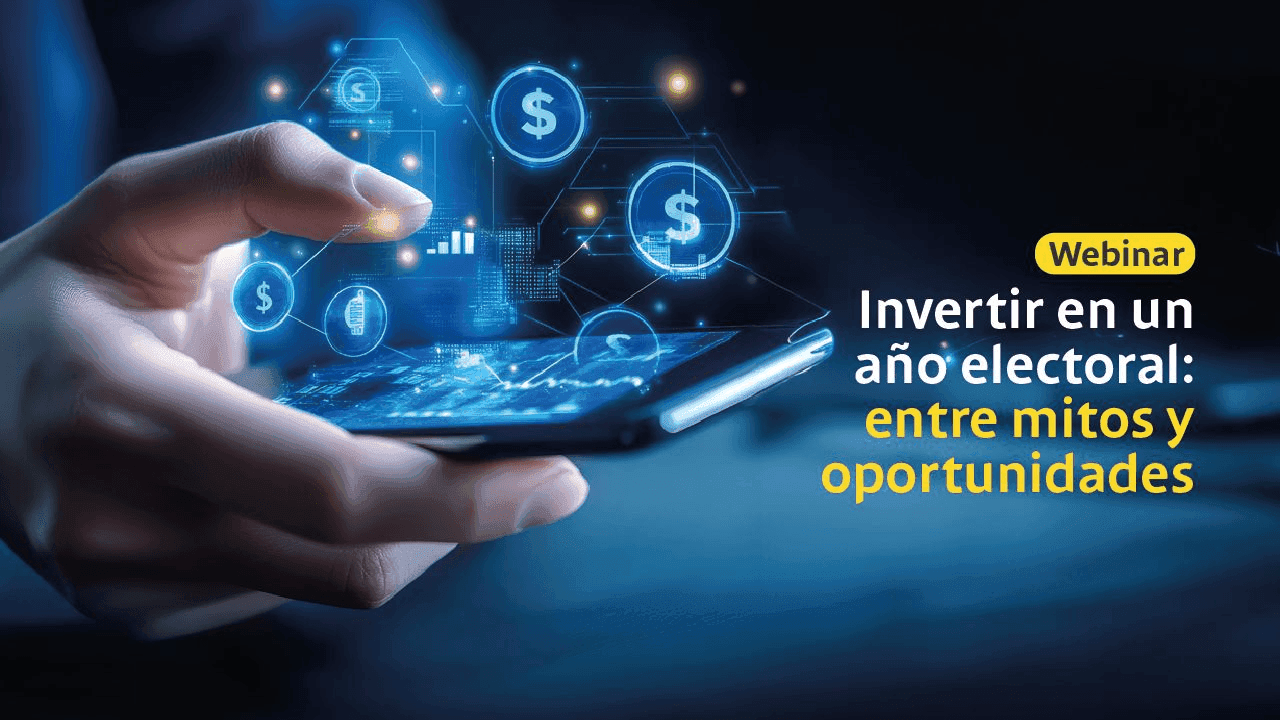 Webinar: Invertir en un año electoral: entre mitos y oportunidades