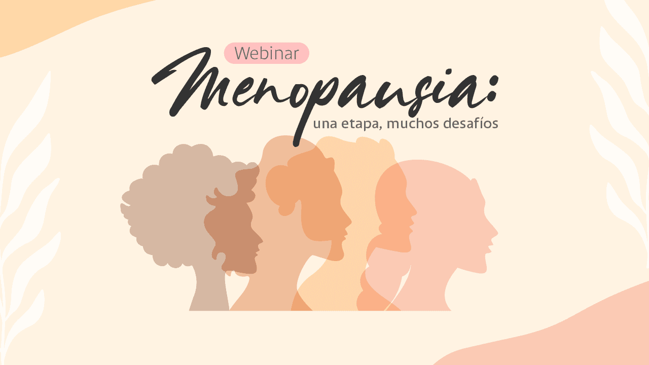 Webinar| Menopausia: una etapa, muchos desafíos