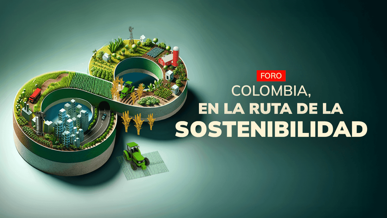 Colombia, en la ruta de la sostenibilidad