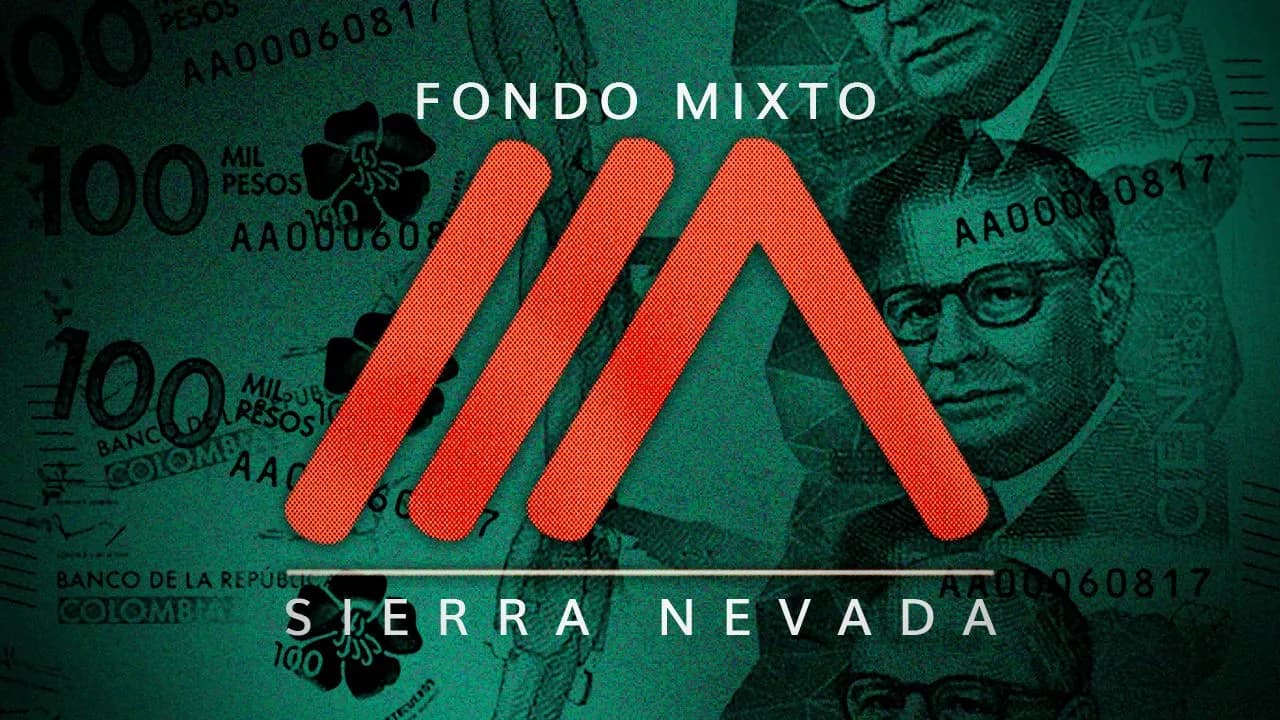 Los billones del Fondo Mixto Sierra Nevada: los secretos de la investigación más grande sobre corrupción que lleva la Fiscalía Los billones del Fondo Mixto Sierra Nevada: los secretos de la investigación más grande sobre corrupción que lleva la Fiscalía