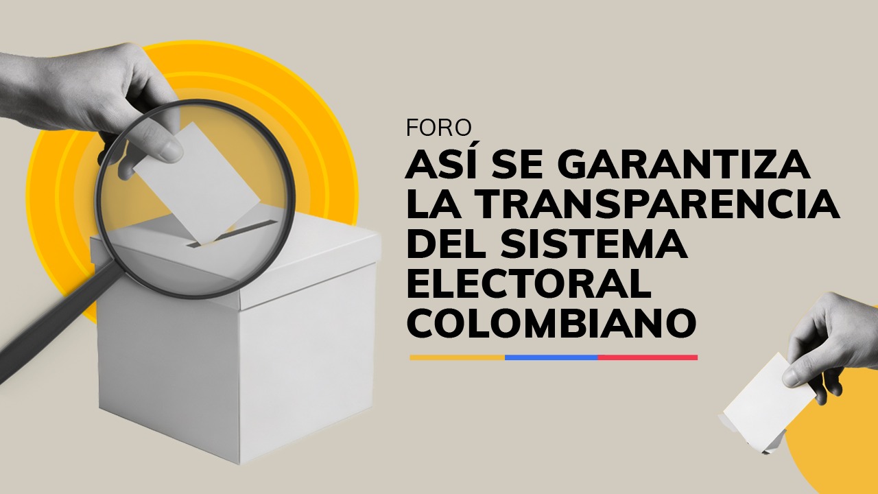 Foro: Así se garantiza la transparencia del sistema electoral colombiano